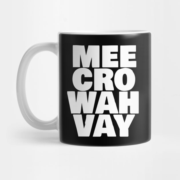 Mee Cro Wah Vay Typography Microwave White Text by ellenhenryart